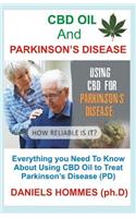 CBD OIL and PARKINSON's DISEASE: All you Need To Know About Using CBD Oil to Treat Parkinson Disease (PD)