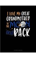 I Love My Great Grandmother To The Moon And Back: 6 Columns Columnar Pad
