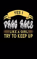 Yes I Drag Race Like a Girl Try to Keep Up: 6x9 inches checkered notebook, 120 Pages, Composition Book and Journal, perfect gift idea for girls like your daughter, sister or girlfriend who lov