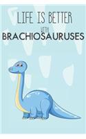 Life Is Better With Brachiosauruses
