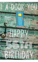 I A-Door You Happy 56th Birthday: Funny 56th Birthday Gift A-Door Journal / Notebook / Diary (6 x 9 - 110 Blank Lined Pages)