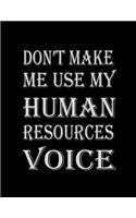 Don't Make Me Use My Human Resources Voice