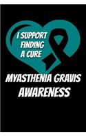 I Support Finding A Cure Myasthenia Gravis Awareness: Myasthenia Gravis Journal 6x9 120 Pages Blank Lined Paperback