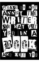 Please Do Not Annoy The Writer She May Put You in a Book and Kill You