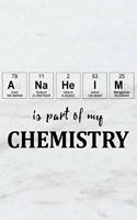 Anaheim Is Part of My Chemistry