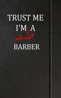 Trust Me I'm Almost a Barber: Beer Tasting Log Journal Book Notebook 120 Pages 6x9