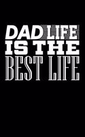 Dad Life is the Best Life: Blank Lined Journal