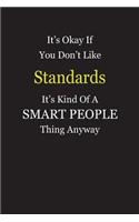 It's Okay If You Don't Like Standards It's Kind Of A Smart People Thing Anyway: Blank Lined Notebook Journal Gift Idea