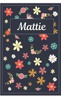 Mattie: Lined Writing Notebook with Personalized Name 120 Pages 6x9 Flowers