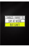 Things I Want To Say At Work But Can't