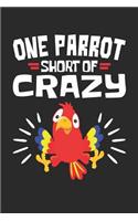 One Parrot Short Of Crazy: Parrot Journal, Blank Paperback Notebook, Parrot Owner Gift, 150 pages, college ruled