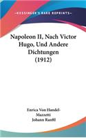 Napoleon II, Nach Victor Hugo, Und Andere Dichtungen (1912)