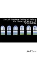 Annual Discourse Delivered Before the Historical Society of Pennsylvania