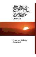 Life Chords, Comprising Zenith, Loyal Responses, and Other Poems