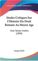 Etudes Critiques Sur L'Histoire Du Droit Romain Au Moyen Age