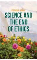 Science and the End of Ethics