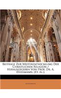 Beitrage Zur Weiterentwicklung Der Christlichen Religion / Herausgegeben Von Prof. Dr. A. Deissmann, [et. Al.].: (German)