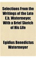 Selections from the Writings of the Late E.B. Watermeyer, with a Brief Sketch of His Life: (English)