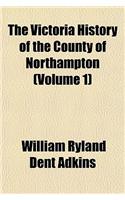 The Victoria History of the County of Northampton (Volume 1)