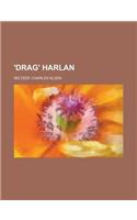 'Drag' Harlan