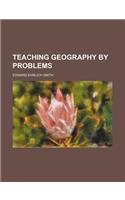 Teaching Geography by Problems