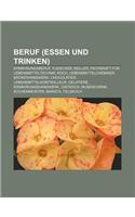 Beruf (Essen Und Trinken): Ernahrungsberuf, Fleischer, Muller, Fachkraft Fur Lebensmitteltechnik, Koch, Lebensmittelchemiker, Backerhandwerk