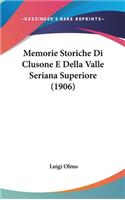 Memorie Storiche Di Clusone E Della Valle Seriana Superiore (1906)