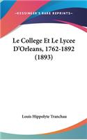 Le College Et Le Lycee D'Orleans, 1762-1892 (1893)