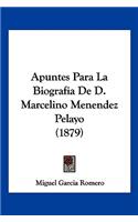 Apuntes Para La Biografia De D. Marcelino Menendez Pelayo (1879)
