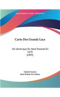 Carte Des Grands Lacs: De L'Amerique Du Nord Dressee En 1670 (1895)