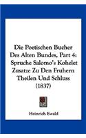 Poetischen Bucher Des Alten Bundes, Part 4: Spruche Salomo's Kohelet Zusatze Zu Den Fruhern Theilen Und Schluss (1837)