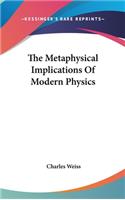 The Metaphysical Implications of Modern Physics