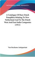 A Catalogue of Rare Dutch Pamphlets Relating to New Netherland and to the Dutch West and East India Companies (1911)