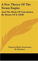 A New Theory of the Steam Engine: And the Mode of Calculation by Means of It (1838)