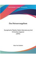 Das Petrusevangelium: Synoptische Tabelle Nebst Ubersetzung Und Kritischem Apparat (1893)