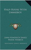 Half-Hours with Jimmieboy