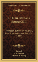 D. Iunii Iuvenalis Saturae XIII