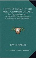 Notes on Some of the More Common Diseases in Queensland