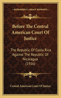 Before The Central American Court Of Justice