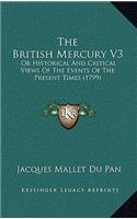 The British Mercury V3: Or Historical And Critical Views Of The Events Of The Present Times (1799)