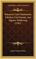 Bekannte Und Unbekannte Fabriken Und Kunste, Aus Eigener Erfahrung (1781)