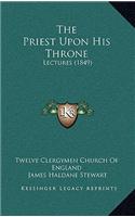 The Priest Upon His Throne: Lectures (1849)