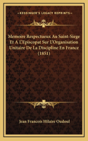 Memoire Respectueux Au Saint-Siege Et A L'Episcopat Sur L'Organisation Unitaire De La Discipline En France (1851)