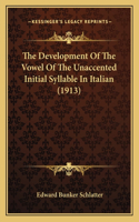 The Development Of The Vowel Of The Unaccented Initial Syllable In Italian (1913)