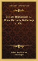 McIan's Highlanders At Home Or Gaelic Gatherings (1900)