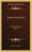 Windows Of The Church: And Other Sonnets (1883)