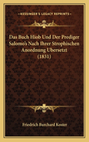 Buch Hiob Und Der Prediger Salomo's Nach Ihrer Strophischen Anordnung Bersetzt (1831)