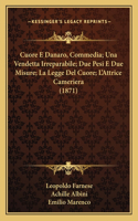 Cuore E Danaro, Commedia; Una Vendetta Irreparabile; Due Pesi E Due Misure; La Legge Del Cuore; L'Attrice Cameriera (1871)