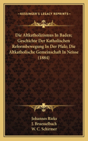 Die Altkatholizismus In Baden; Geschichte Der Katholischen Reformbewegung In Der Pfalz; Die Altkatholische Gemeinschaft In Neisse (1884)