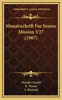 Monatsschrift Fur Innere Mission V27 (1907)
